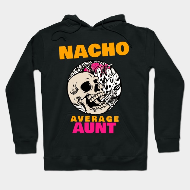 Nacho average aunt 1.0 Hoodie by 2 souls